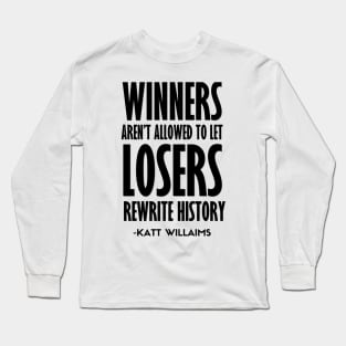 Winners - Loster | Katt Williams quote Long Sleeve T-Shirt